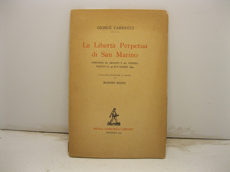 La libertà perpetua di San Marino Discorso al Senato e al Popolo tenuto il 30 settembre 1894 - Con prefazione e note di Marino Rossi